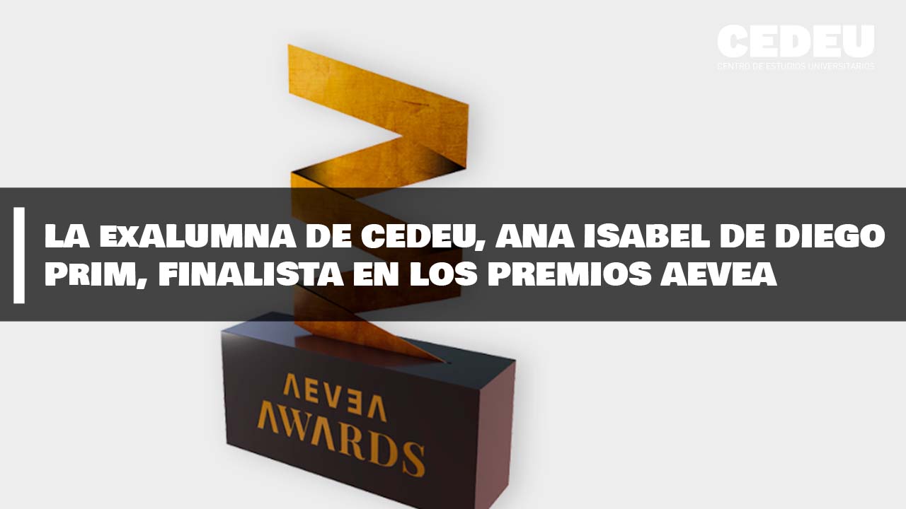 La exalumna de CEDEU, Ana Isabel de Diego Prim, finalista en los premios AEVEA