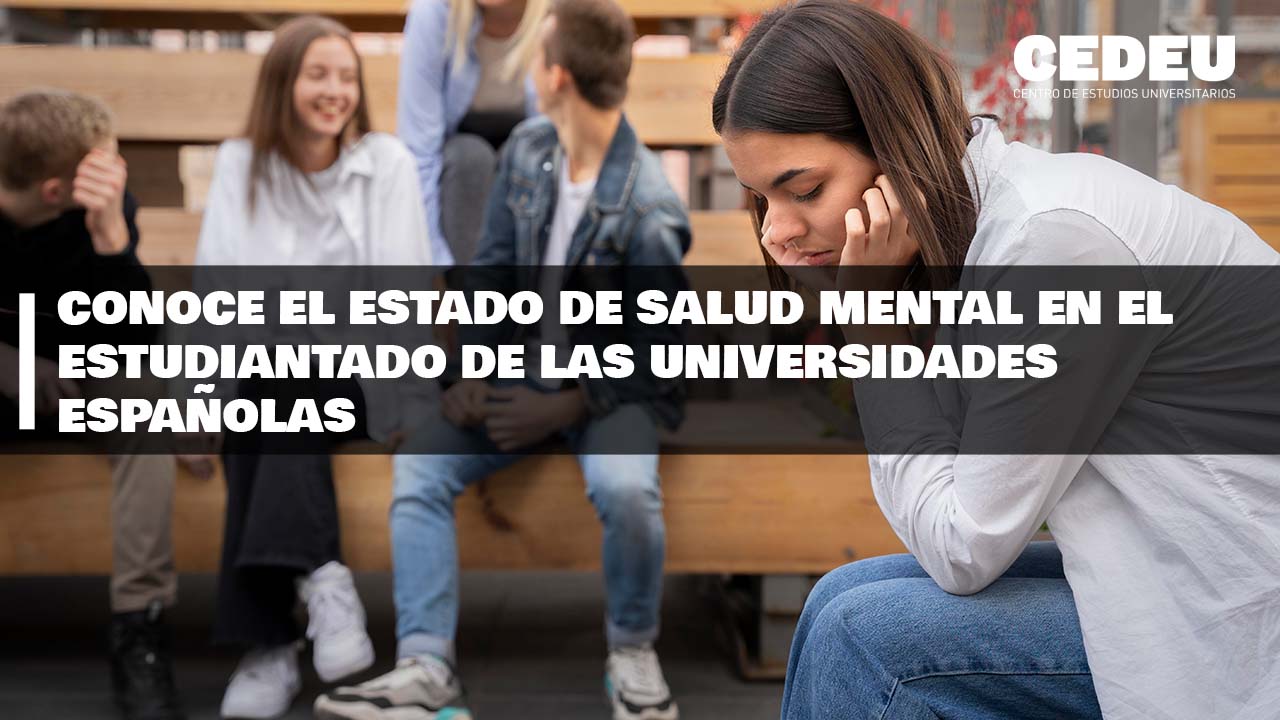 Conoce el estado de salud mental en el estudiantado de las universidades españolas 